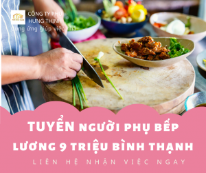 Tuyển phụ bếp lương 9 triệu Bình Thạnh